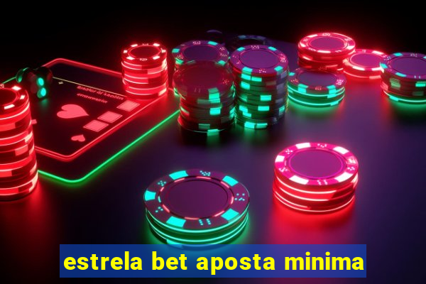 estrela bet aposta minima